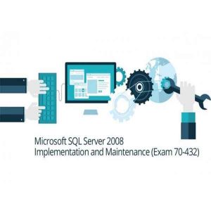 Microsoft 70-432: SQL Server 2008 Implementation and Maintenance
